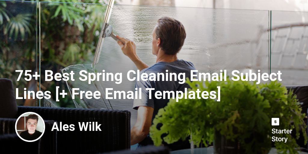 75+ Best Spring Cleaning Email Subject Lines [+ Free Email Templates]