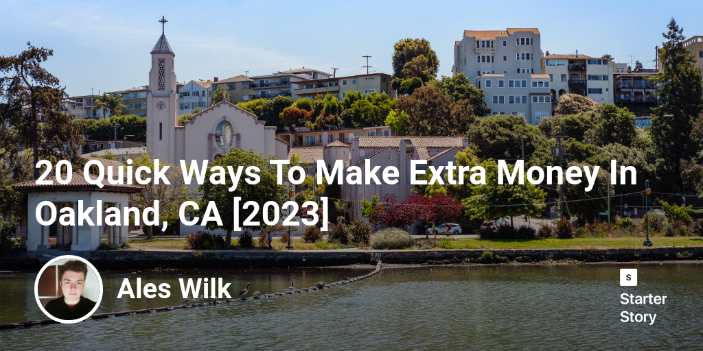 20 Quick Ways To Make Extra Money In Oakland, CA [2024]