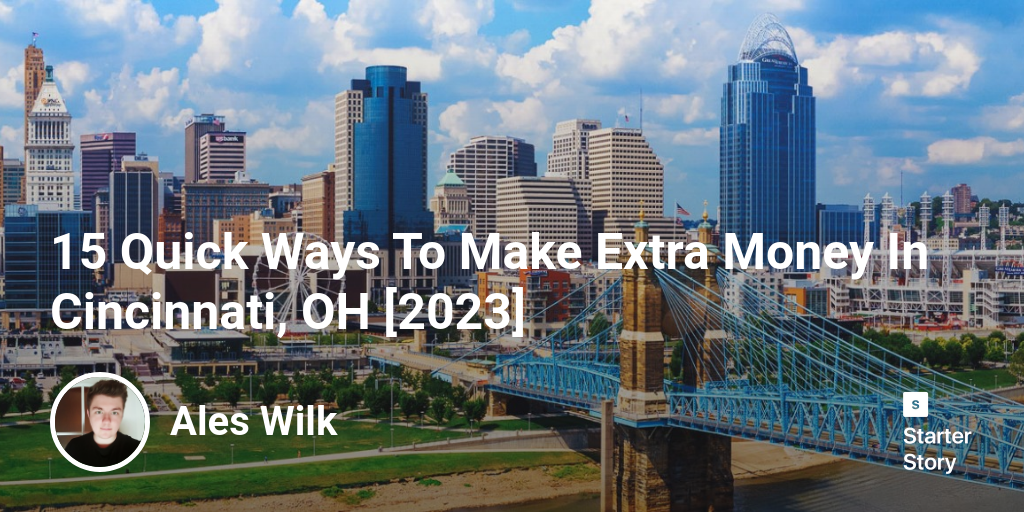 15 Quick Ways To Make Extra Money In Cincinnati, OH [2024]