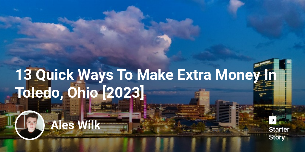 13 Quick Ways To Make Extra Money In Toledo, Ohio [2024]