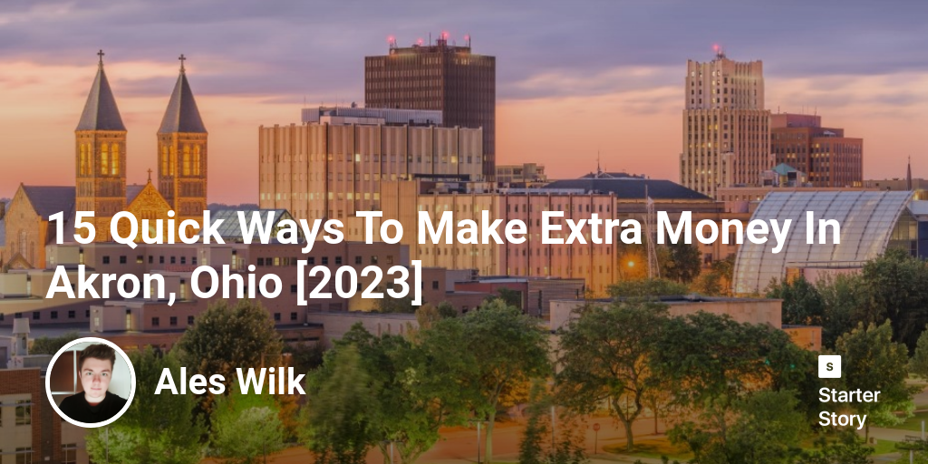 15 Quick Ways To Make Extra Money In Akron, Ohio [2024]