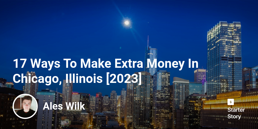 17 Ways To Make Extra Money In Chicago, Illinois [2024]