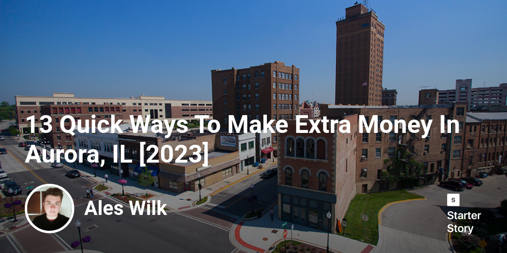 13 Quick Ways To Make Extra Money In Aurora, IL [2024]