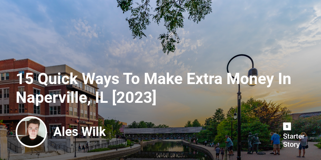 15 Quick Ways To Make Extra Money In Naperville, IL [2024]