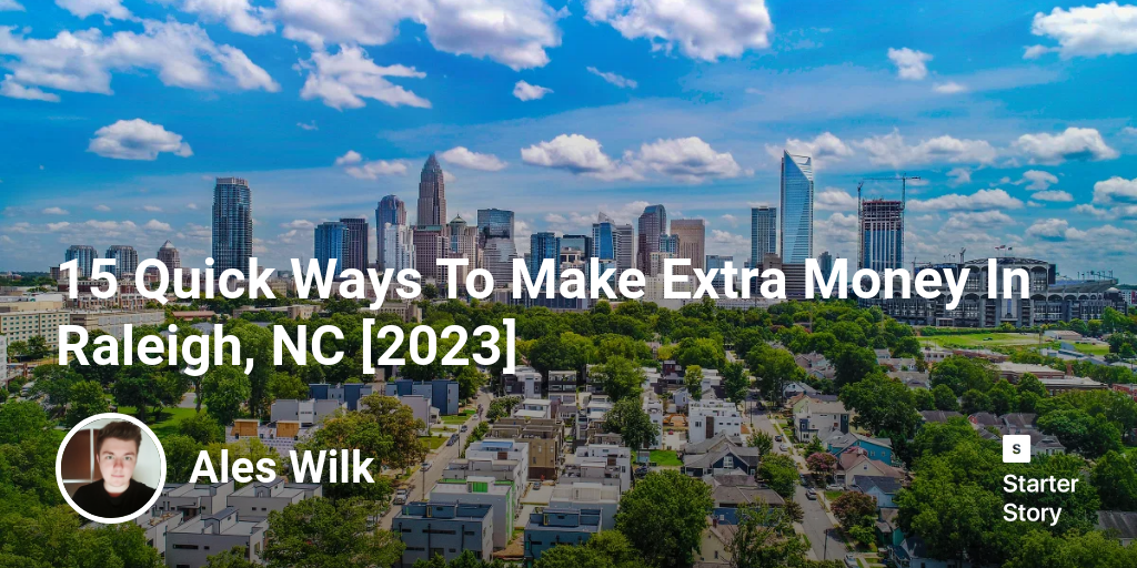 15 Quick Ways To Make Extra Money In Raleigh, NC [2024]