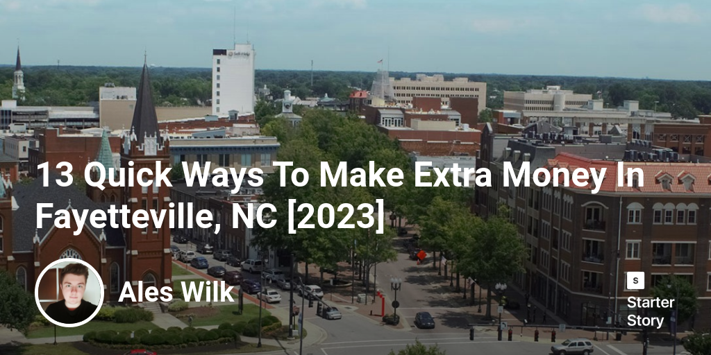 13 Quick Ways To Make Extra Money In Fayetteville, NC [2024]