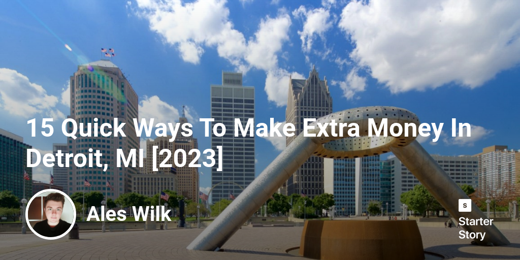 15 Quick Ways To Make Extra Money In Detroit, MI [2024]