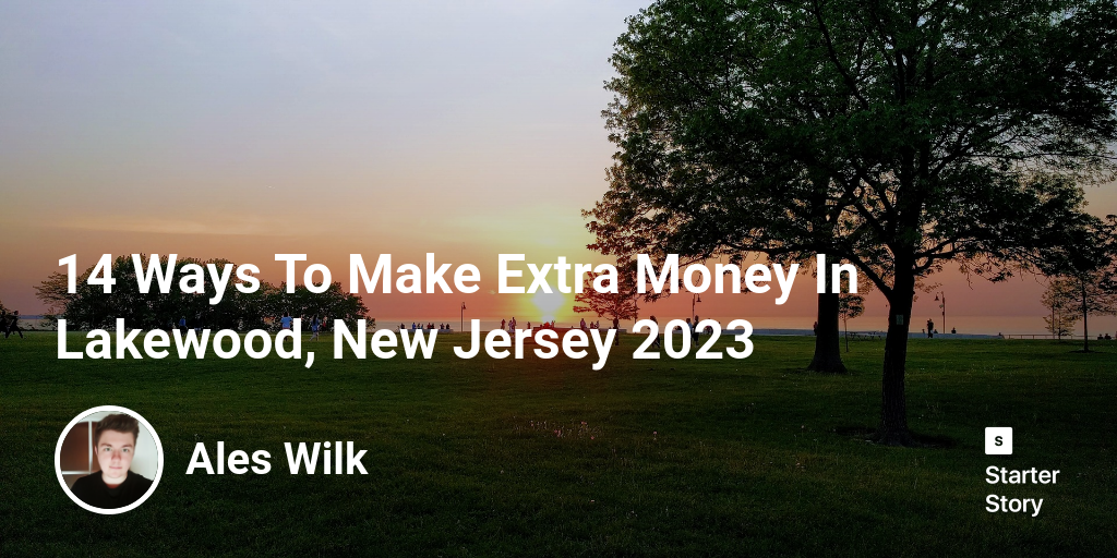 14 Ways To Make Extra Money In Lakewood, New Jersey 2024