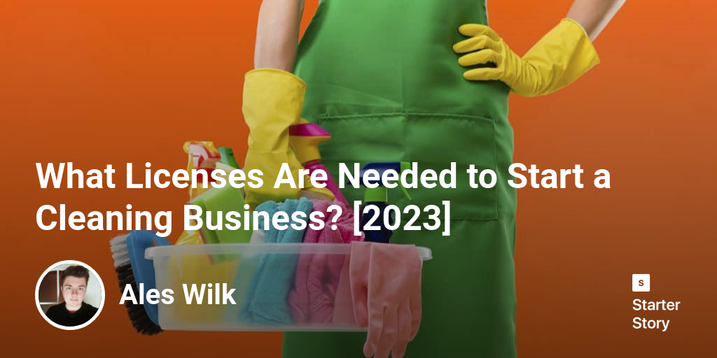 What Licenses Are Needed to Start a Cleaning Business? [2024]