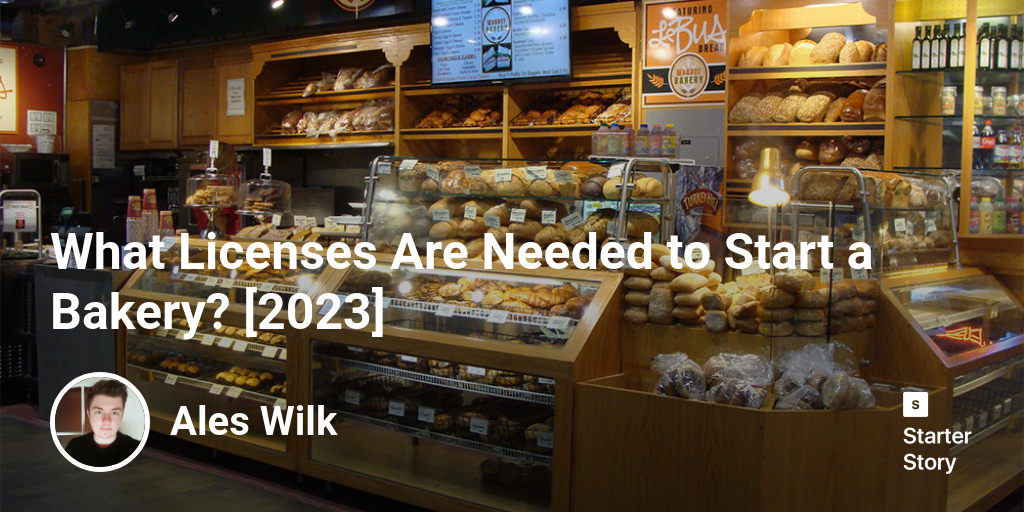 What Licenses Are Needed to Start a Bakery? [2024]