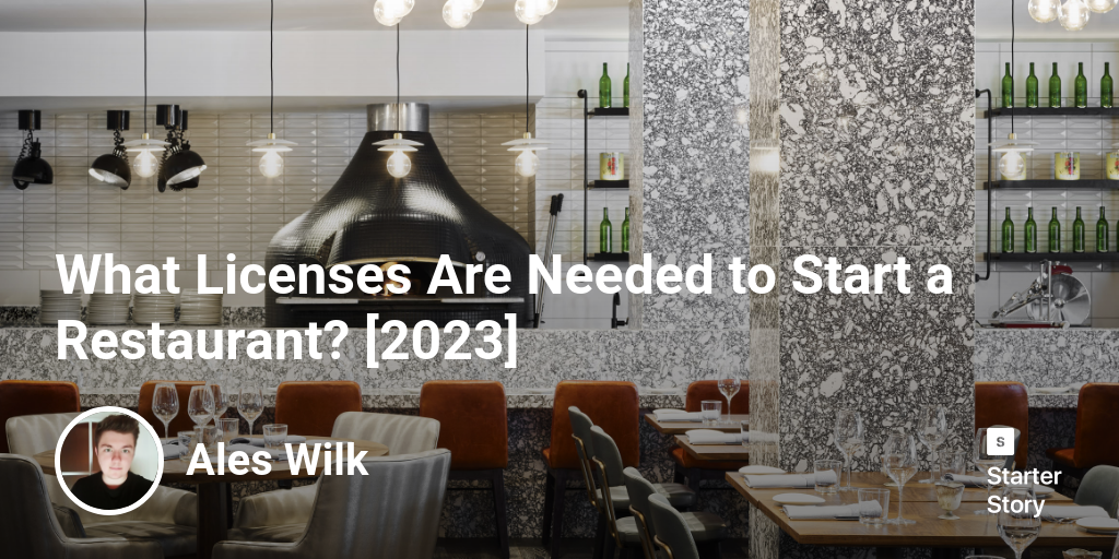 What Licenses Are Needed to Start a Restaurant? [2024] Starter Story