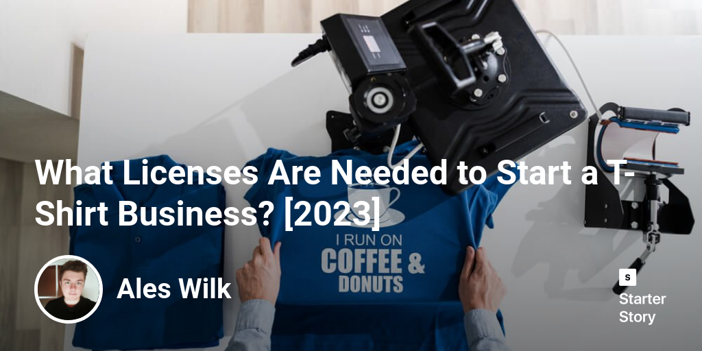 What Licenses Are Needed to Start a T-Shirt Business? [2024]