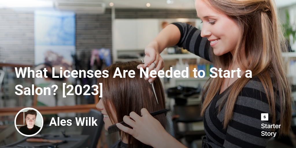 What Licenses Are Needed to Start a Salon? [2024]