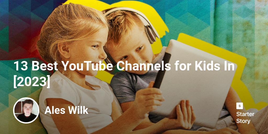 13 Best YouTube Channels for Kids In [2024]