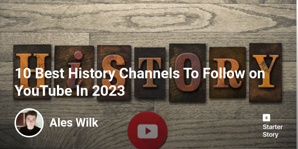 10 Best History Channels To Follow on YouTube In 2024