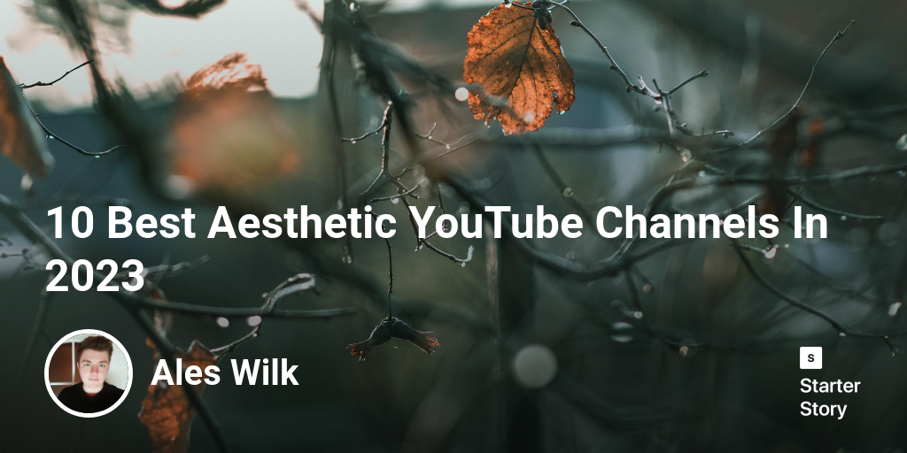 10 Best Aesthetic YouTube Channels In 2024