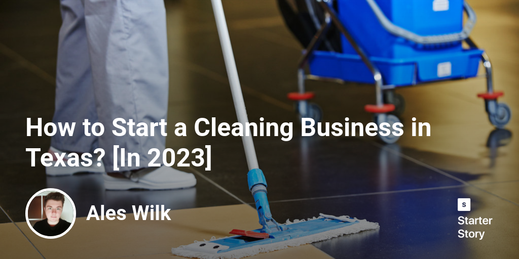 How to Start a Cleaning Business in Texas? [In 2024]