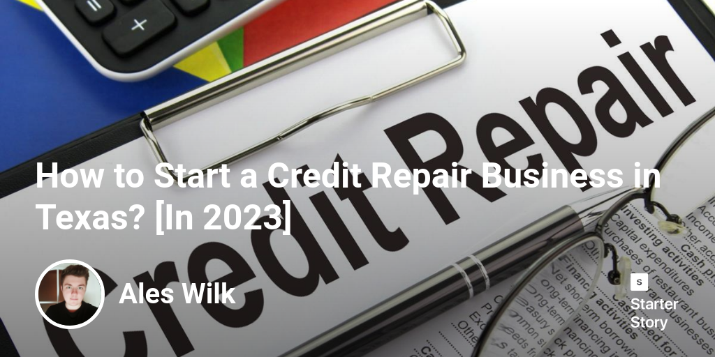 How to Start a Credit Repair Business in Texas? [In 2024]