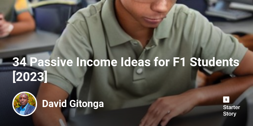 33 Passive Income Ideas for F1 Students [2024]