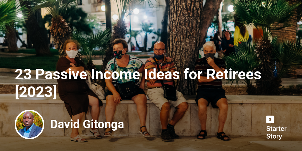 22 Passive Income Ideas for Retirees [2024]