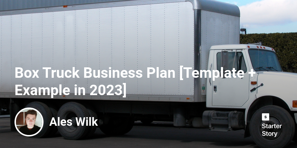 Box Truck Business Plan [Template + Example in 2024]