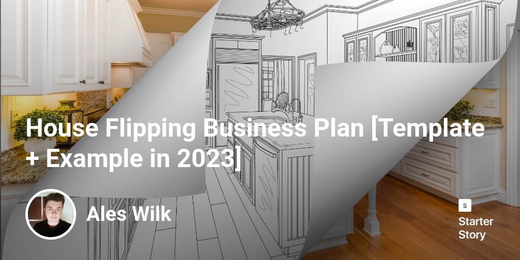 House Flipping Business Plan [Template + Example in 2024]