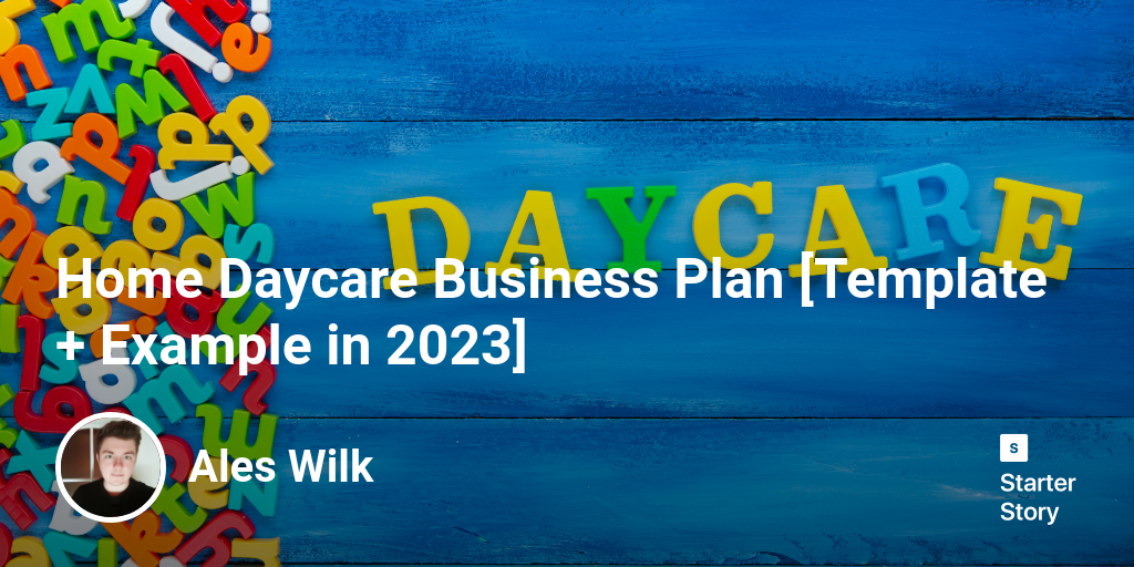 Home Daycare Business Plan [Template + Example in 2024]