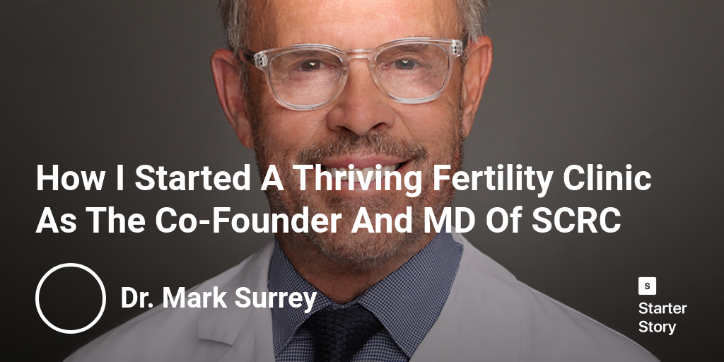 How I Started A Thriving Fertility Clinic As The Co-Founder And MD Of