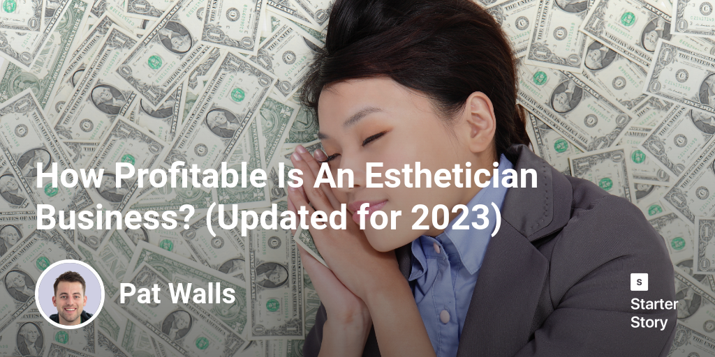 How Profitable Is An Esthetician Business? (Updated for 2024)