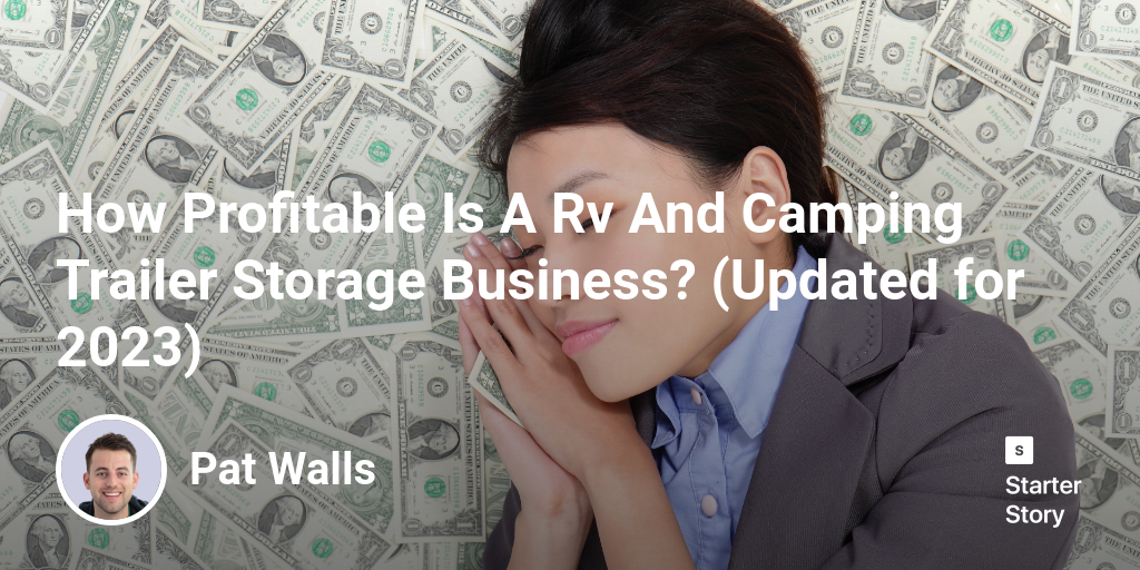 How Profitable Is A Rv And Camping Trailer Storage Business? (Updated for 2024)