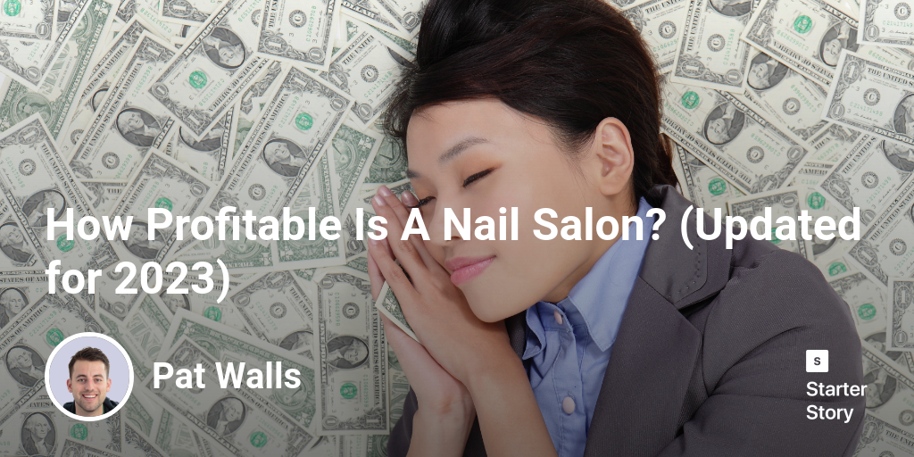 How Profitable Is A Nail Salon? (Updated for 2024) Starter Story