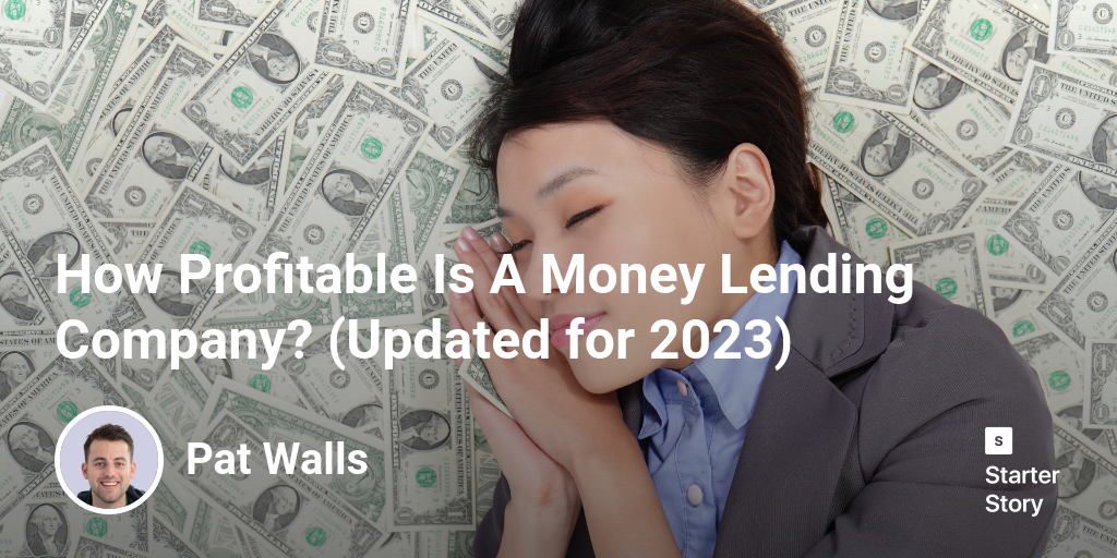 How Profitable Is A Money Lending Company? (Updated for 2024)