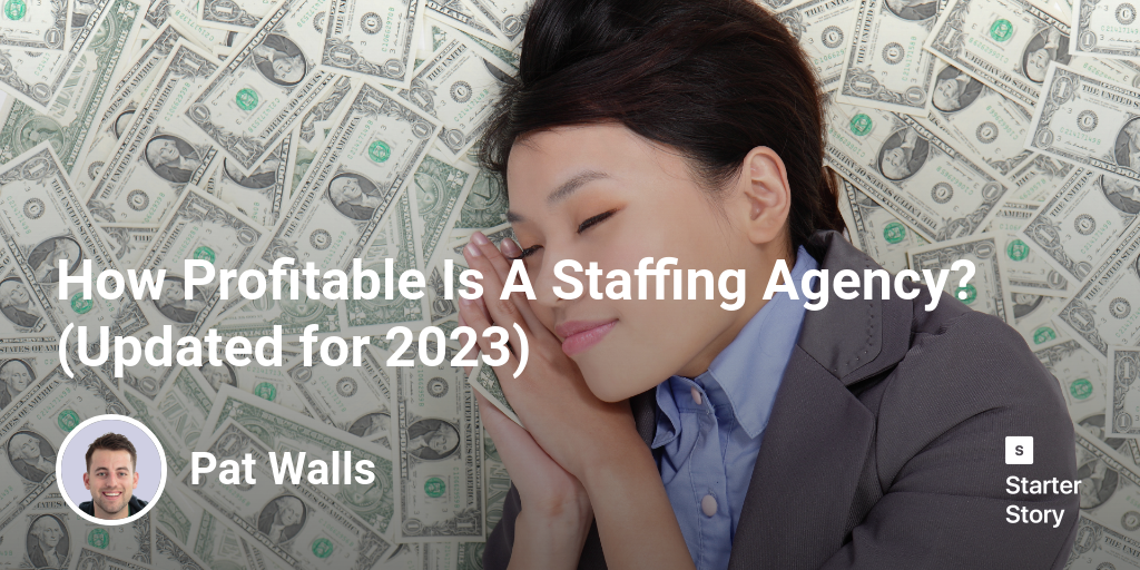 How Profitable Is A Staffing Agency? (Updated for 2024) - Starter