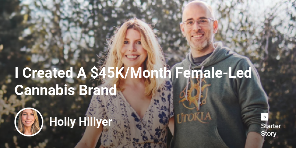 I Created A $45K/Month Female-Led Cannabis Brand