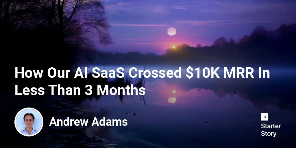 How Our AI SaaS Crossed $10K MRR In Less Than 3 Months