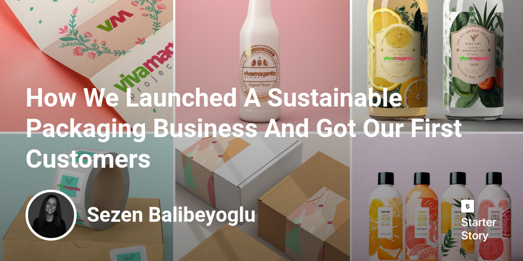 How We Launched A Sustainable Packaging Business And Got Our First Customers