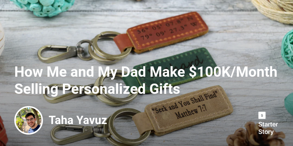 How Me and My Dad Make $100K/Month Selling Personalized Gifts