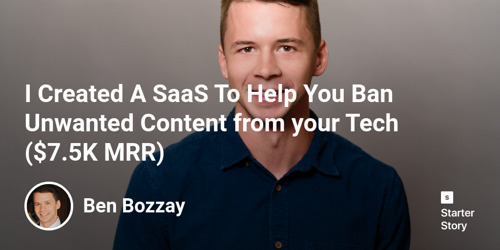 I Created A SaaS To Help You Ban Unwanted Content from your Tech ($7.5K MRR)