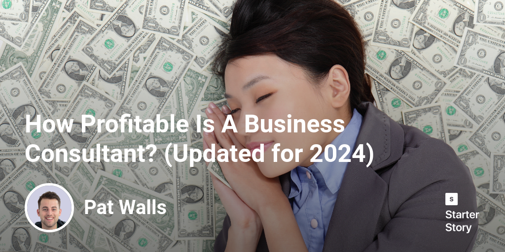 How Profitable Is A Business Consultant? (Updated for 2024)