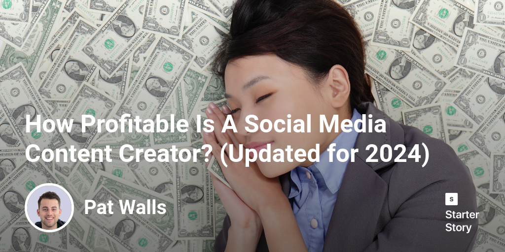 How Profitable Is A Social Media Content Creator? (Updated for 2024)