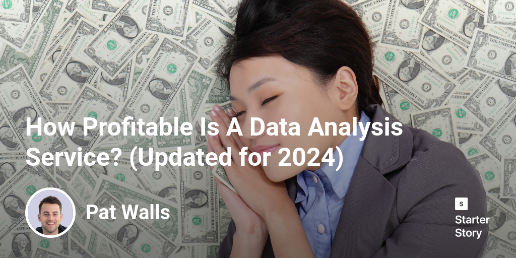 How Profitable Is A Data Analysis Service? (Updated for 2024)