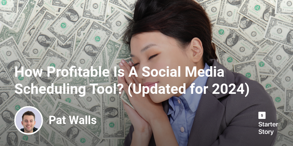 How Profitable Is A Social Media Scheduling Tool? (Updated for 2024)