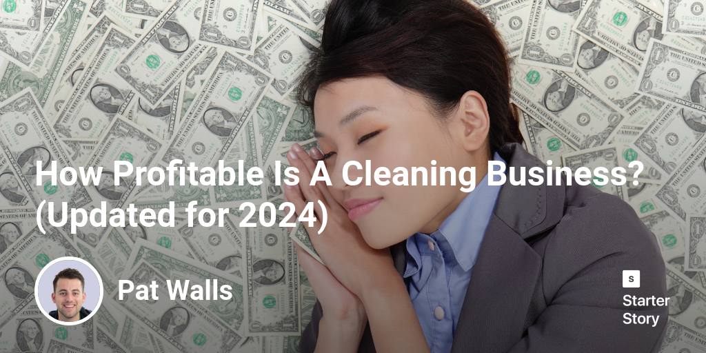 How Profitable Is A Cleaning Business? (Updated for 2024)
