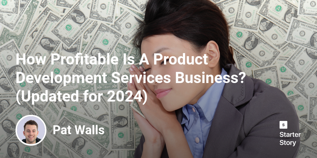 How Profitable Is A Product Development Services Business? (Updated for 2024)