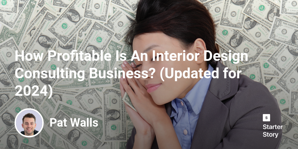 How Profitable Is An Interior Design Consulting Business? (Updated for 2024)