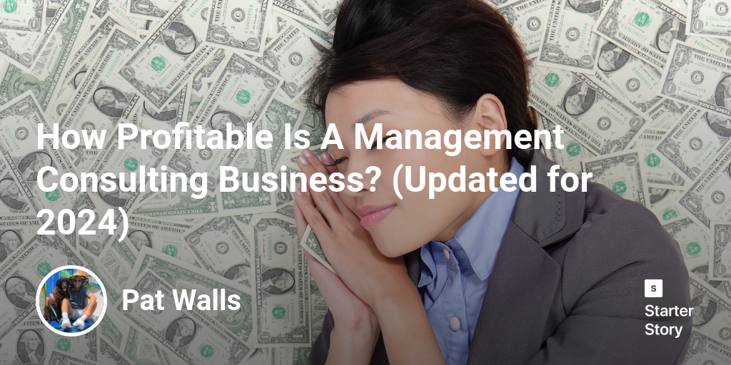 How Profitable Is A Management Consulting Business? (Updated for 2024)