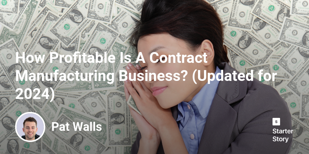 How Profitable Is A Contract Manufacturing Business? (Updated for 2024)