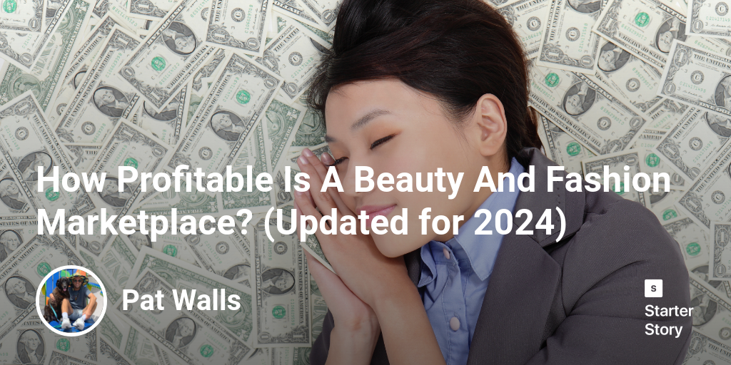 How Profitable Is A Beauty And Fashion Marketplace? (Updated for 2024)