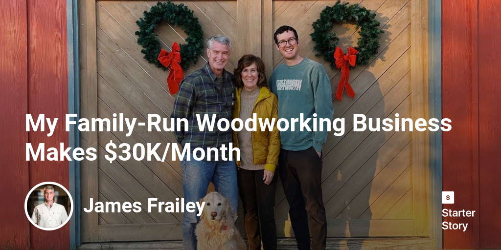 My Family-Run Woodworking Business Makes $30K/Month