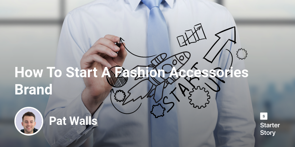 How To Start A Fashion Accessories Brand